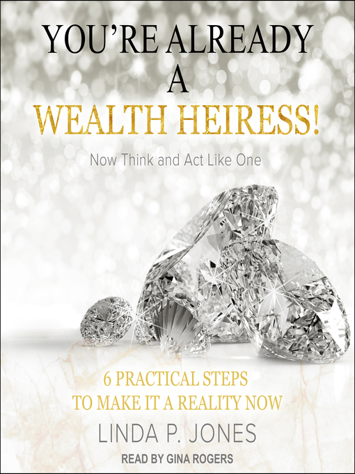 Title details for You're Already a Wealth Heiress! Now Think and Act Like One by Linda P. Jones - Available